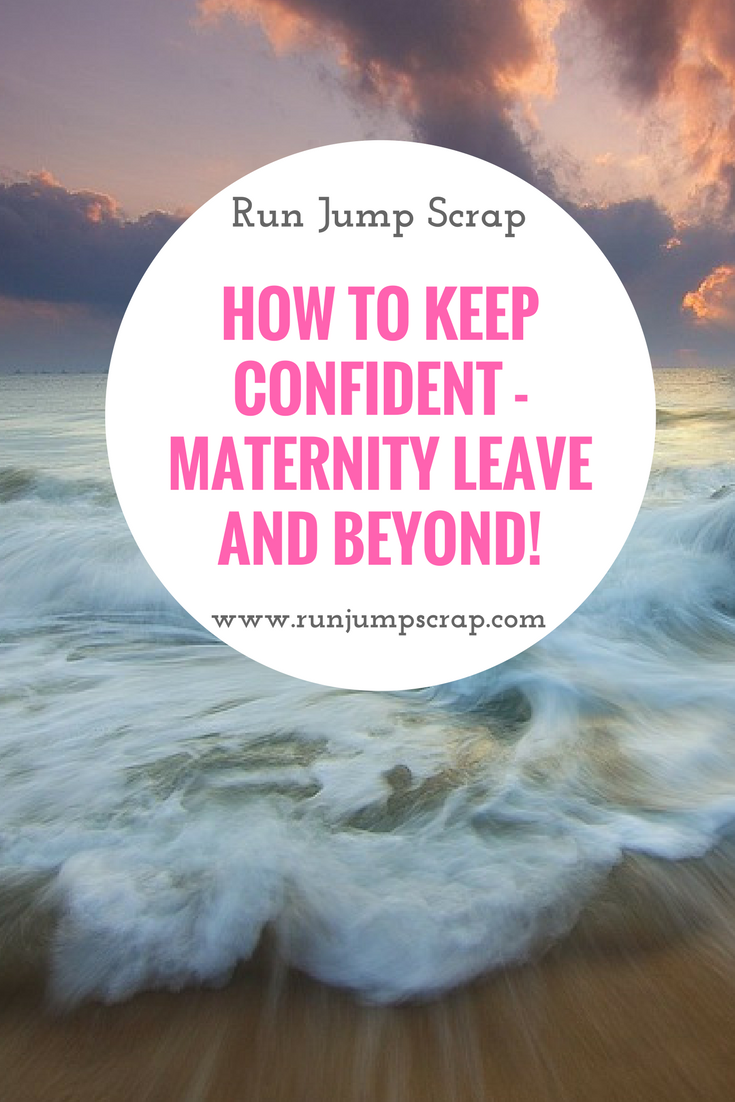 how to keep confident on maternity leave