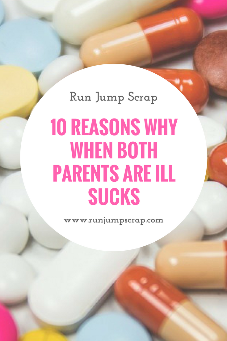 10 Reasons Why When Both Parents are Ill SUCKS