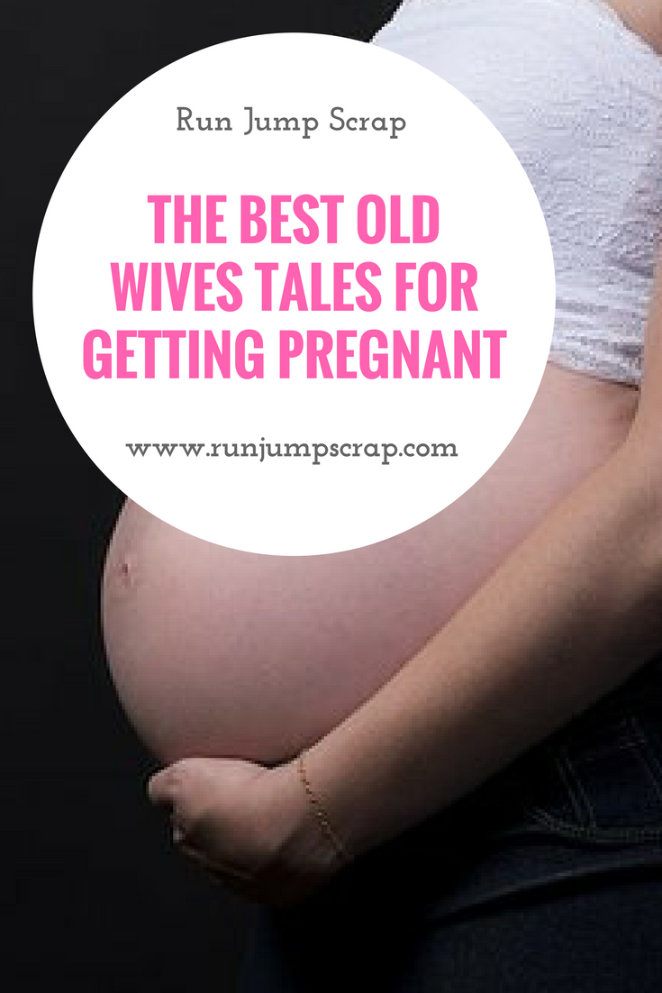 the best old wives tales for getting pregnant