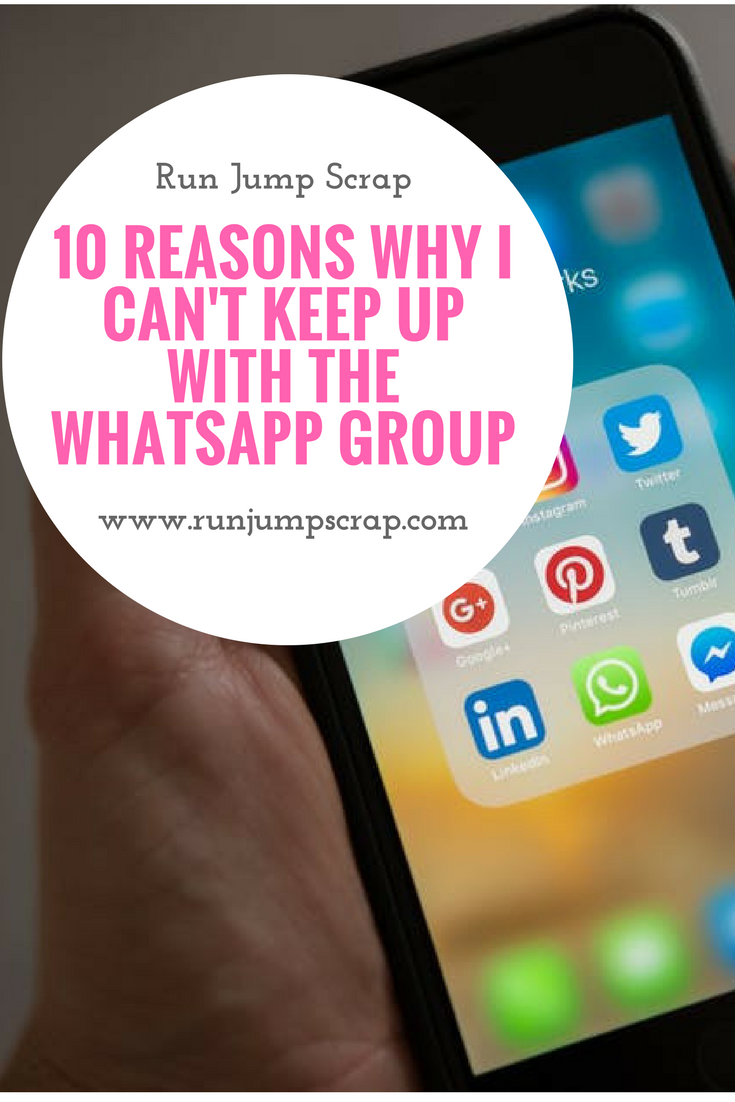 10 Reasons Why I Can’t Keep Up with the WhatsApp Group
