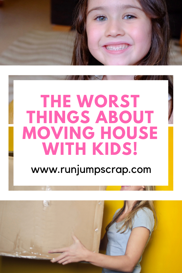 the worst thing about moving house with kids